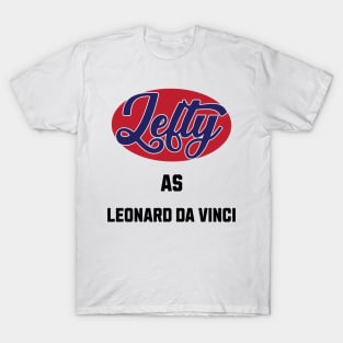 Lefty As leonard da Vinci T-Shirt